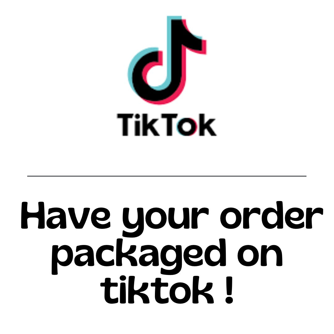 WANT TO HAVE YOUR ORDER PACKAGED ON TIK TOK BY US?